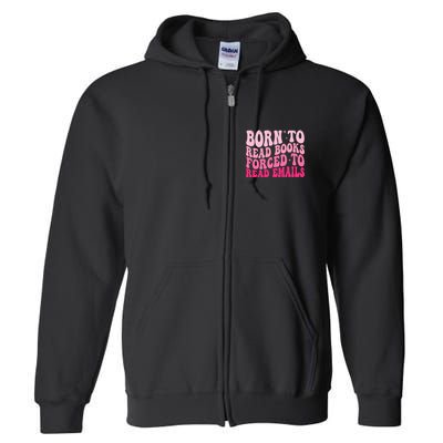 Born To Read Books Forced To Read Emails Groovy Reading  Full Zip Hoodie