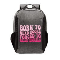Born To Read Books Forced To Read Emails Groovy Reading  Vector Backpack