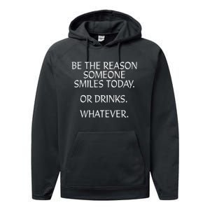 Be The Reason Someone Smiles Today. Or Drinks. Whatever. Performance Fleece Hoodie