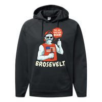 Brosevelt Teddy Roosevelt Bro with a Beer 4th of July Performance Fleece Hoodie