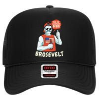 Brosevelt Teddy Roosevelt Bro with a Beer 4th of July High Crown Mesh Back Trucker Hat