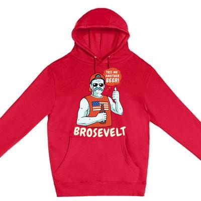 Brosevelt Teddy Roosevelt Bro with a Beer 4th of July Premium Pullover Hoodie