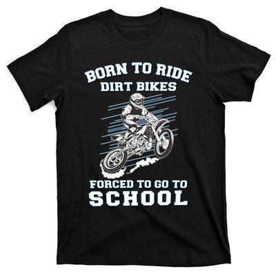 Born To Ride Dirt Bikes Forced To Go To School T-Shirt