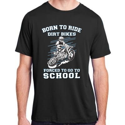 Born To Ride Dirt Bikes Forced To Go To School Adult ChromaSoft Performance T-Shirt