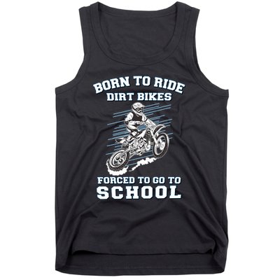 Born To Ride Dirt Bikes Forced To Go To School Tank Top