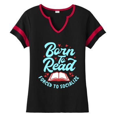 Born To Read Forced To Socialize Funny Bookaholic Bookworm Gift Ladies Halftime Notch Neck Tee