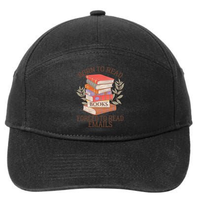 Born To Read Books Forced To Read Emails 7-Panel Snapback Hat