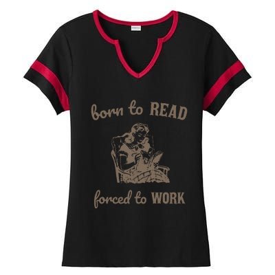 Born To Read Forced To Work Retro Ladies Halftime Notch Neck Tee