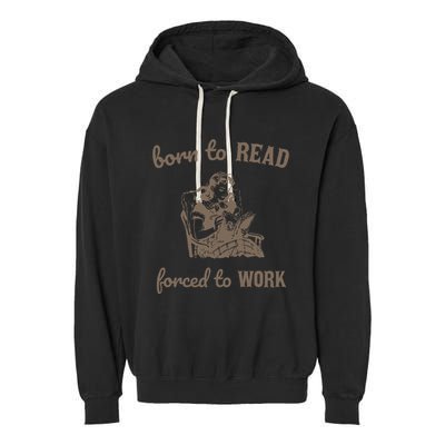 Born To Read Forced To Work Retro Garment-Dyed Fleece Hoodie
