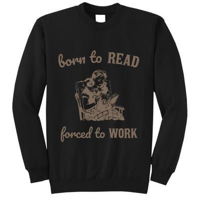 Born To Read Forced To Work Retro Sweatshirt
