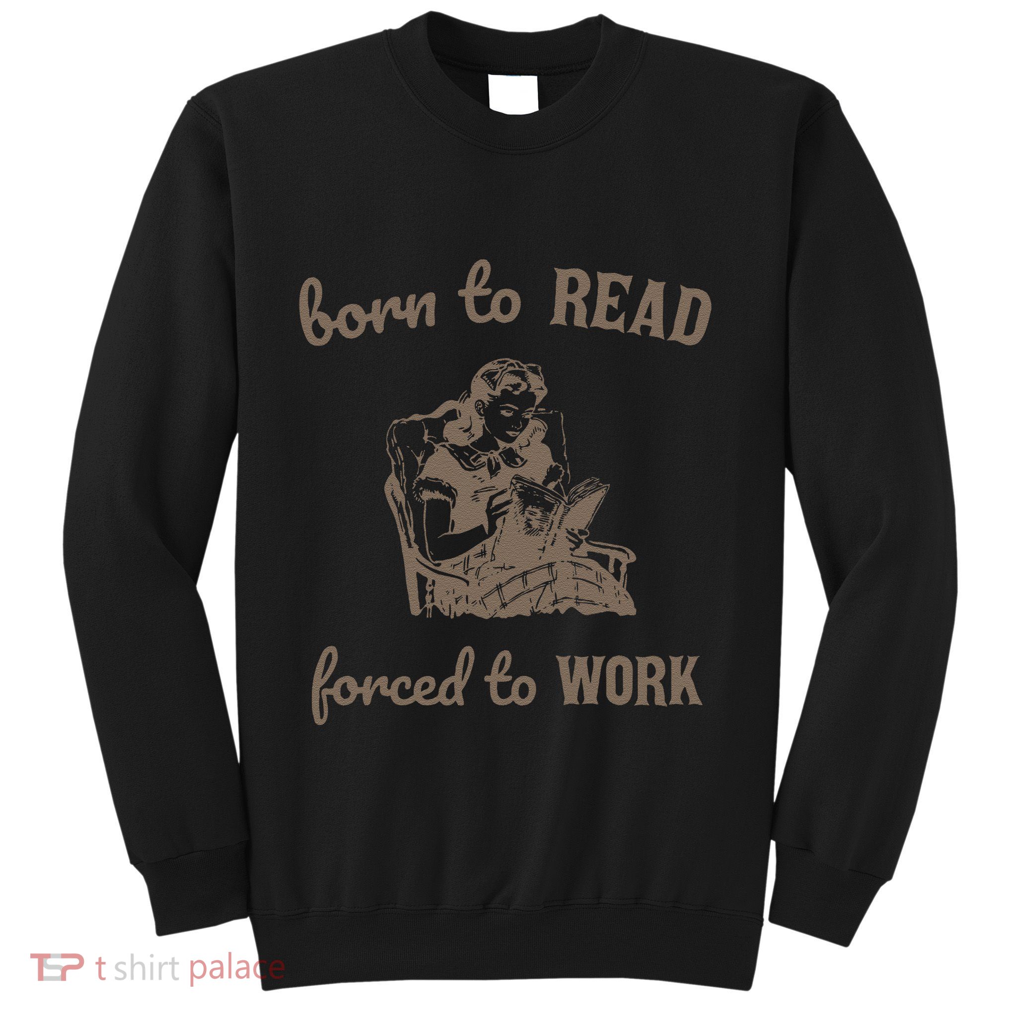 Born To Read Forced To Work Retro Sweatshirt