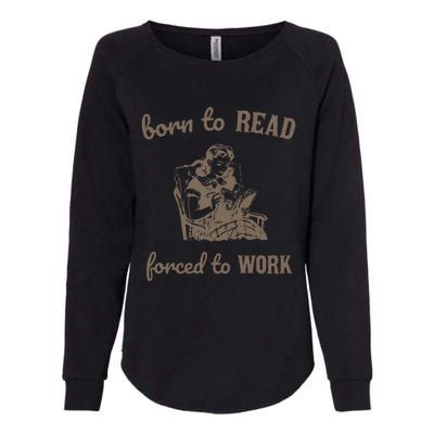 Born To Read Forced To Work Retro Womens California Wash Sweatshirt