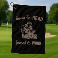 Born To Read Forced To Work Retro Golf Towel