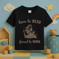 Born To Read Forced To Work Retro Toddler T-Shirt