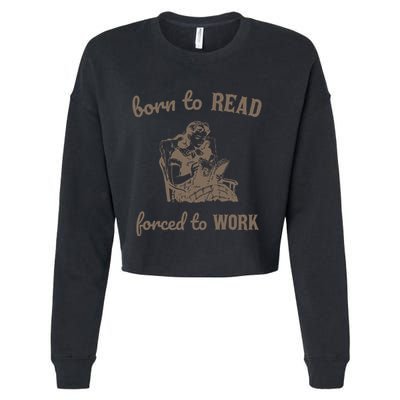 Born To Read Forced To Work Retro Cropped Pullover Crew
