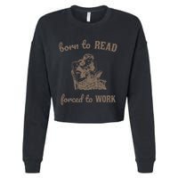 Born To Read Forced To Work Retro Cropped Pullover Crew