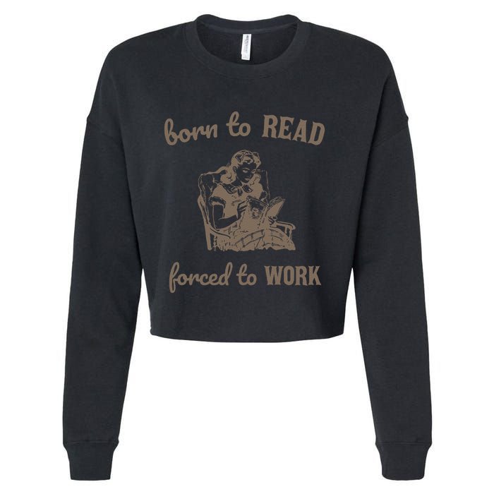 Born To Read Forced To Work Retro Cropped Pullover Crew