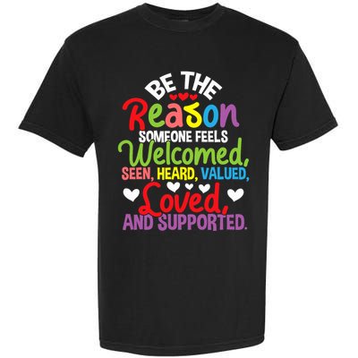 Be The Reason Someone Feels Loved Social Workers Garment-Dyed Heavyweight T-Shirt