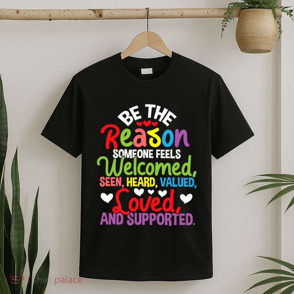 Be The Reason Someone Feels Loved Social Workers T-Shirt