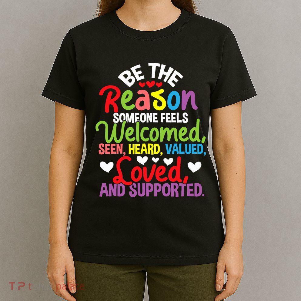 Be The Reason Someone Feels Loved Social Workers T-Shirt