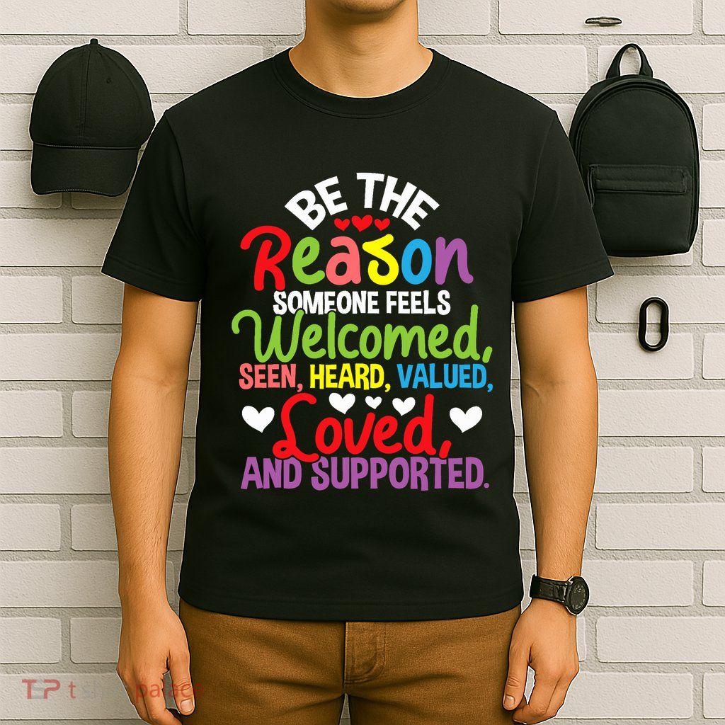 Be The Reason Someone Feels Loved Social Workers T-Shirt