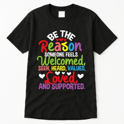 Be The Reason Someone Feels Loved Social Workers Tall T-Shirt