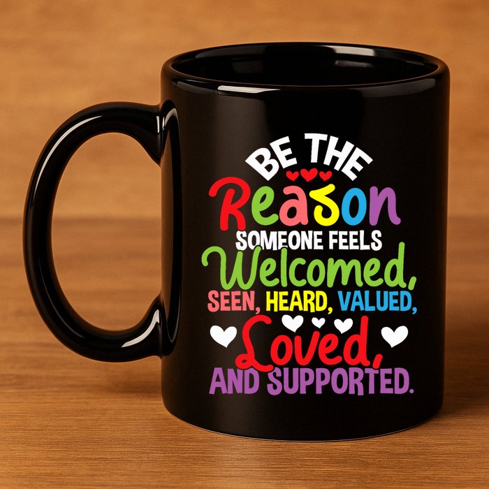 Be The Reason Someone Feels Loved Social Workers 11oz C Handle Ceramic Mug