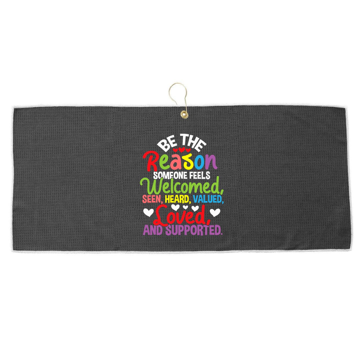 Be The Reason Someone Feels Loved Social Workers Large Microfiber Waffle Golf Towel