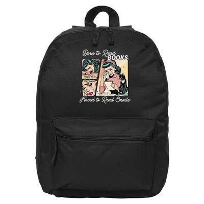 Born To Read Books Forced To Read Emails - Book Lover 16 in Basic Backpack