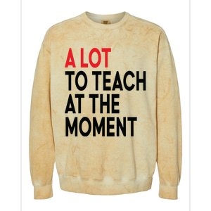 Back To School Retro Teachers A Lot To Teach At The Moment Colorblast Crewneck Sweatshirt