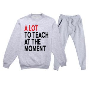 Back To School Retro Teachers A Lot To Teach At The Moment Premium Crewneck Sweatsuit Set