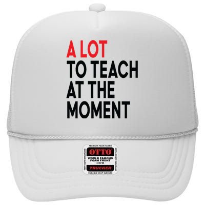 Back To School Retro Teachers A Lot To Teach At The Moment High Crown Mesh Back Trucker Hat