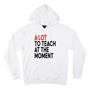 Back To School Retro Teachers A Lot To Teach At The Moment Hoodie