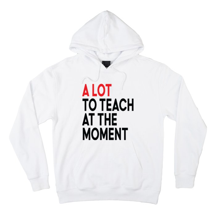 Back To School Retro Teachers A Lot To Teach At The Moment Hoodie