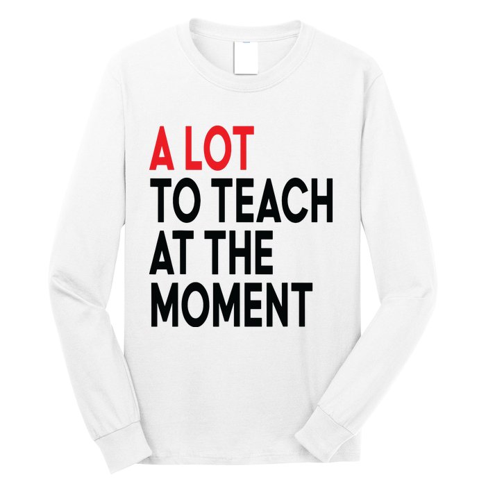 Back To School Retro Teachers A Lot To Teach At The Moment Long Sleeve Shirt