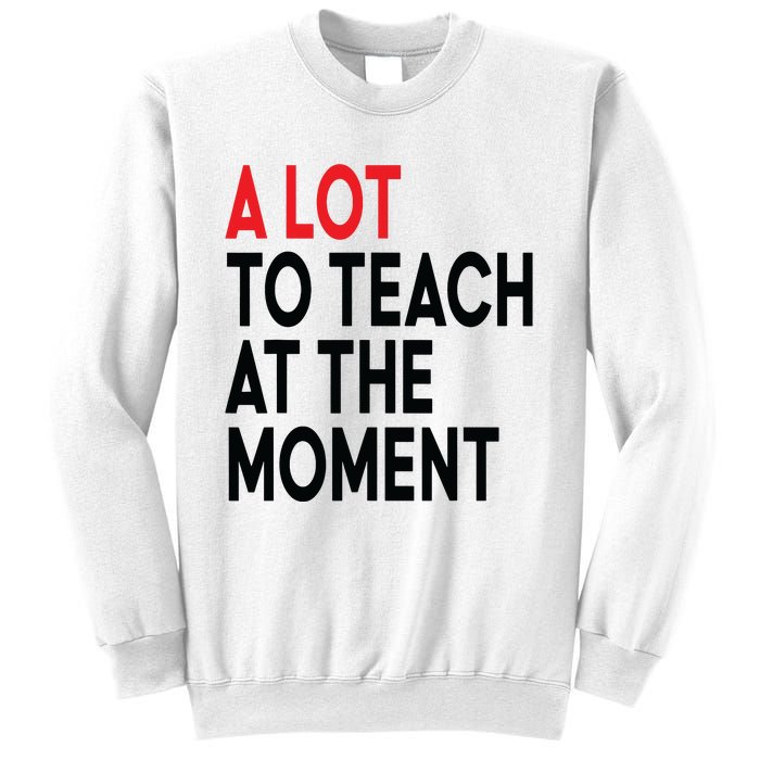 Back To School Retro Teachers A Lot To Teach At The Moment Sweatshirt