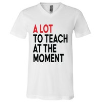 Back To School Retro Teachers A Lot To Teach At The Moment V-Neck T-Shirt