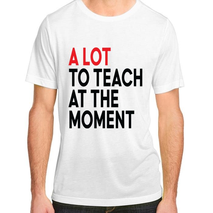 Back To School Retro Teachers A Lot To Teach At The Moment Adult ChromaSoft Performance T-Shirt