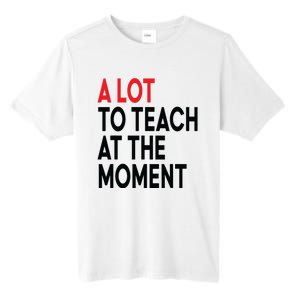 Back To School Retro Teachers A Lot To Teach At The Moment Tall Fusion ChromaSoft Performance T-Shirt