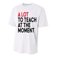 Back To School Retro Teachers A Lot To Teach At The Moment Performance Sprint T-Shirt