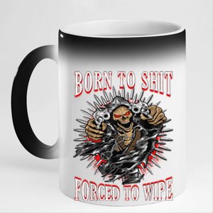 Born To Shit Forced To Wipe Born 2 Shit Forced 2 Wipe 11oz Black Color Changing Mug