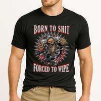Born To Shit Forced To Wipe Born 2 Shit Forced 2 Wipe Performance Shirt
