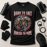 Born To Shit Forced To Wipe Born 2 Shit Forced 2 Wipe Performance Shirt