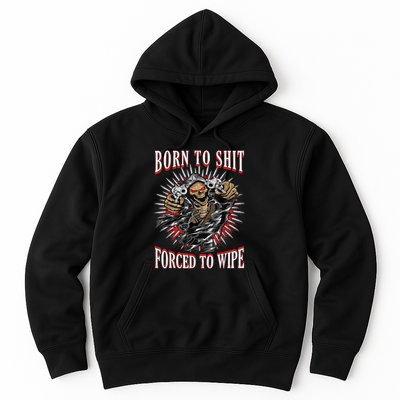 Born To Shit Forced To Wipe Born 2 Shit Forced 2 Wipe Hoodie