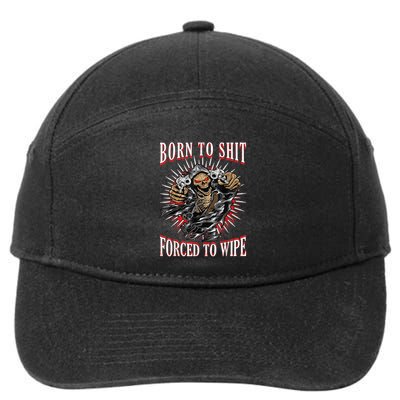 Born To Shit Forced To Wipe Born 2 Shit Forced 2 Wipe 7-Panel Snapback Hat