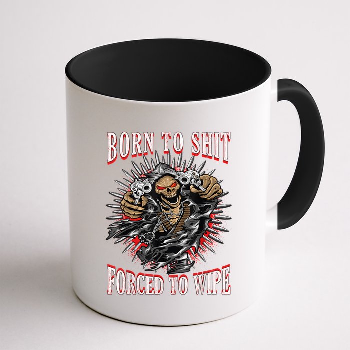 Born To Shit Forced To Wipe Born 2 Shit Forced 2 Wipe Mug