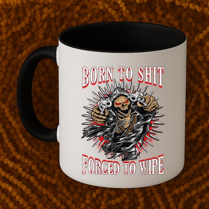 Born To Shit Forced To Wipe Born 2 Shit Forced 2 Wipe Mug