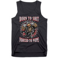Born To Shit Forced To Wipe Born 2 Shit Forced 2 Wipe Tank Top