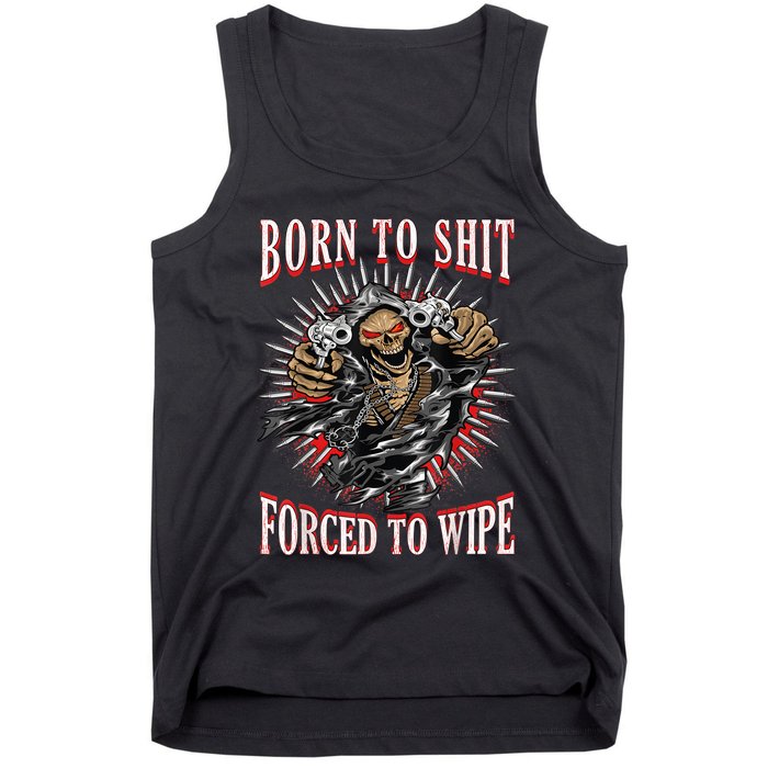 Born To Shit Forced To Wipe Born 2 Shit Forced 2 Wipe Tank Top