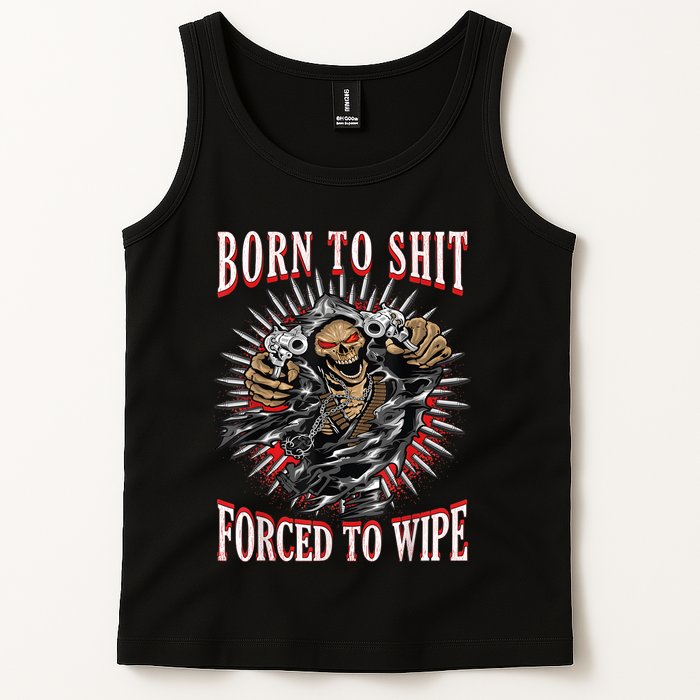 Born To Shit Forced To Wipe Born 2 Shit Forced 2 Wipe Tank Top